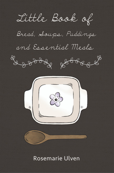 Little Book of Bread, Soups, Puddings and Essential Meals