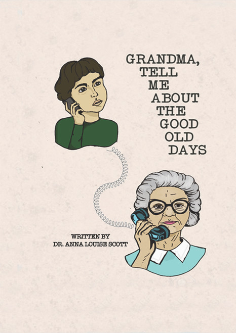 Grandma, Tell Me About the Good Old Days