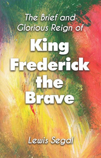 The Brief and Glorious Reign of King Frederick the Brave (PB)