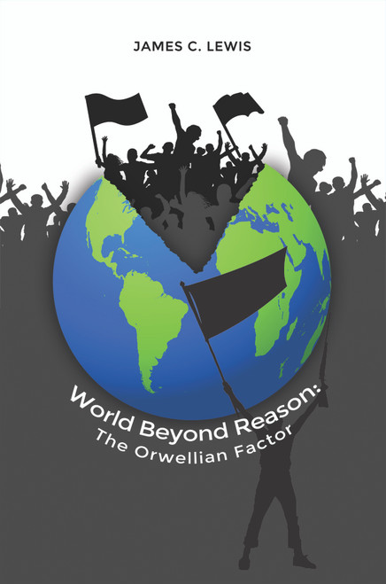 World Beyond Reason: The Orwellian Factor