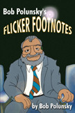 Bob PolunskyÂs Flicker Footnotes