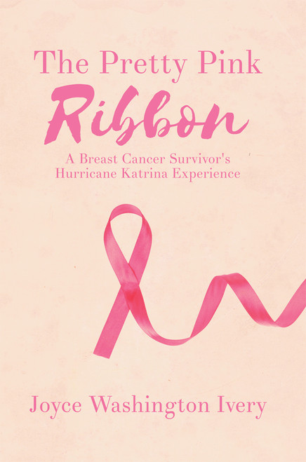 The Pretty Pink Ribbon: A Breast Cancer Survivor's Hurricane Katrina Experience