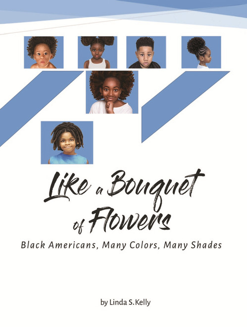 Like a Bouquet of Flowers: Black Americans, Many Colors, Many Shades