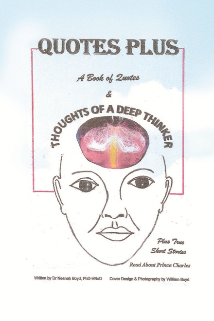QUOTES PLUS: A Book of Quotes & Thoughts of a Deep Thinker Plus True Short Stories