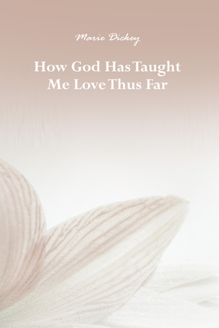 How God Has Taught Me Love Thus Far
