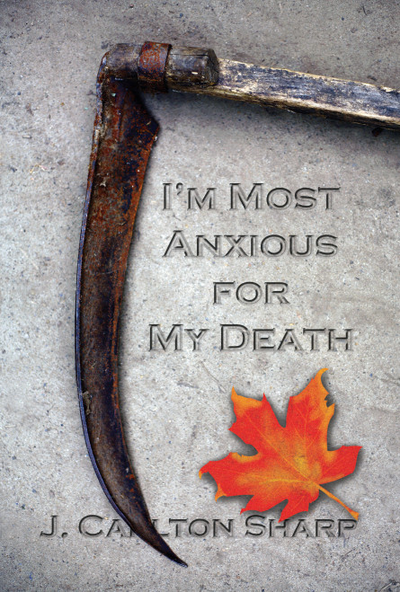 I'm Most Anxious for My Death