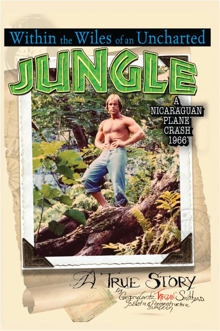Within the Wiles of an Uncharted Jungle/ A True Story/A Nicaraguan Plane Crash 1966