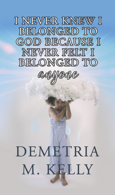 I Never Knew I Belonged to God Because I Never Felt I Belonged to Anyone