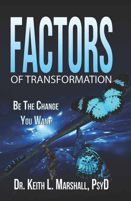 Factors of Transformation: Be The Change You Want 