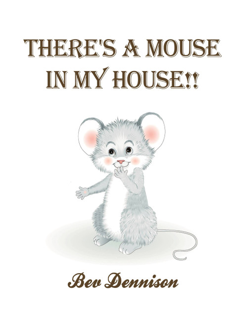 THERE'S A MOUSE IN MY HOUSE!!