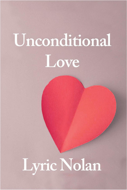 Unconditional Love by Lyric Nolan