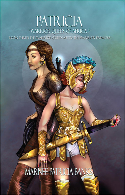 Patricia 'Warrior Queen of Africa!' Book Three: The Warrior Queen Meets the Warrior Princess!