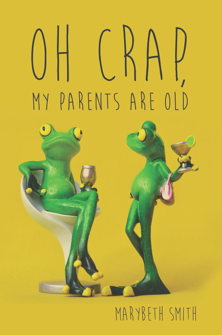 Oh Crap, My Parents Are Old