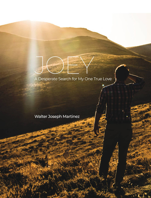 Joey: A Desperate Search for My One True Love