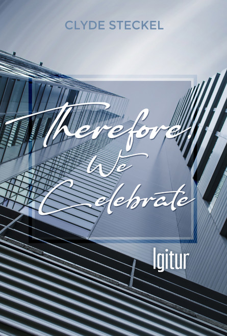 Therefore, We Celebrate: Igitur
