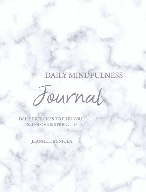 Daily Mindfulness Journal: Daily exercises to find your self-love & strength
