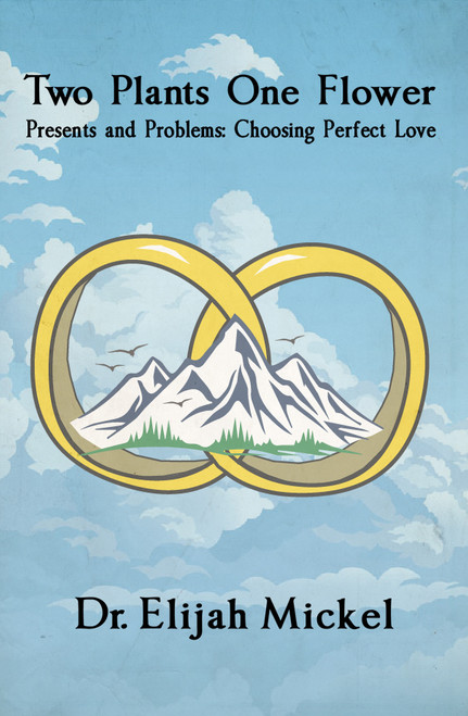 Two Plants One Flower: Presents and Problems: Choosing Perfect Love
