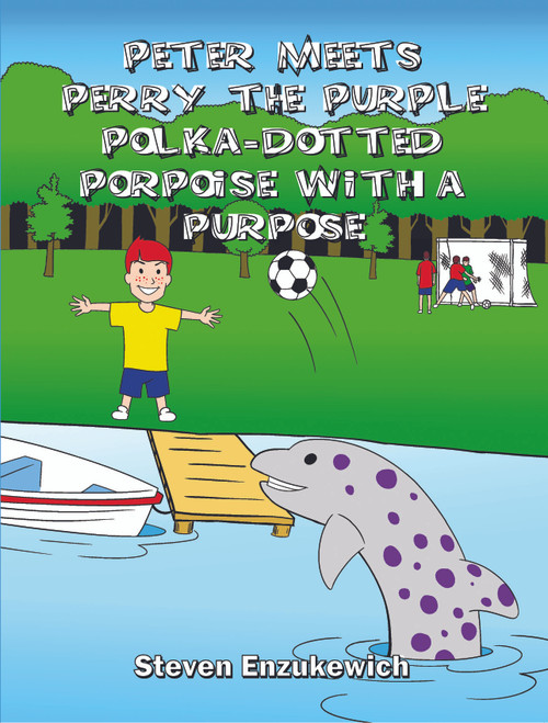 Peter meets Perry the Purple Polka-Dotted Porpoise with a Purpose - HB 