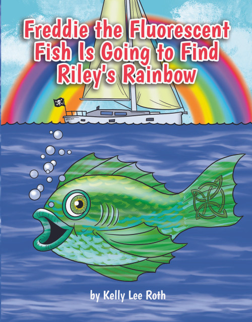 Freddie the Fluorescent Fish Is Going to Find Riley's Rainbow 