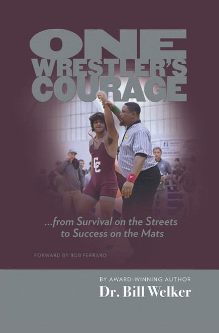 One Wrestler's Courage: Survival on the Streets to Success on the Mats - HB