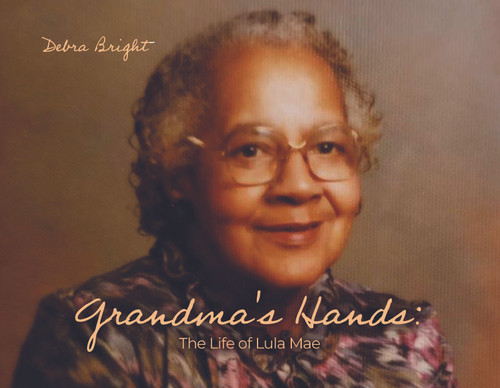 Grandma's Hands: The Life of Lula Mae