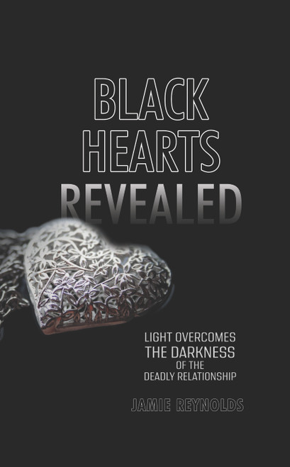 Black Hearts Revealed: Light Overcomes the Darkness of the Deadly Relationship