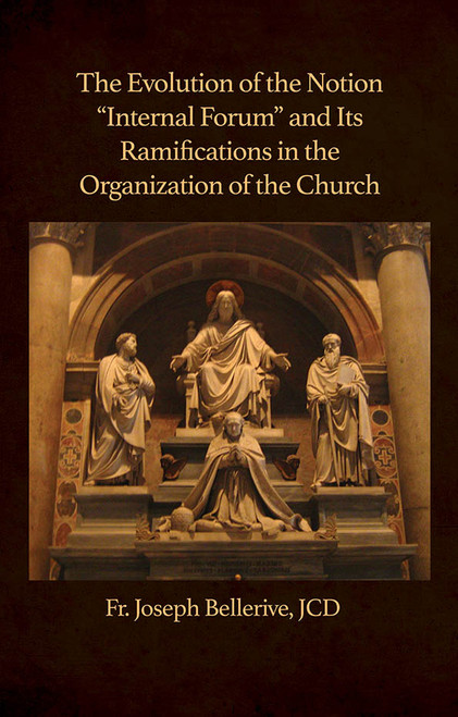 The Evolution of the Notion "Internal Forum" and Its Ramifications in the Organization of the Church