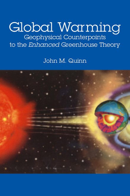 Global Warming: Geophysical Counterpoints to the Enhanced Greenhouse Theory