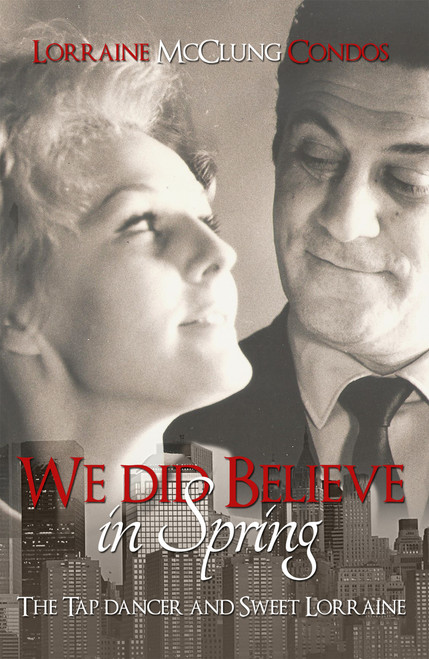 We Did Believe in Spring: (The Tap Dancer and Sweet Lorraine)