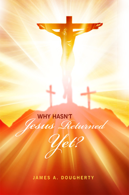 Why Hasn't Jesus Returned Yet?