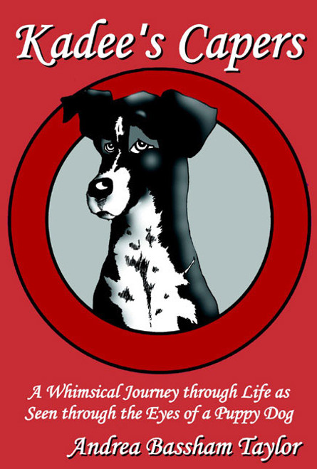 Kadee's Capers A Whimsical Journey Through Life as Seen Through the Eyes of a Puppy Dog