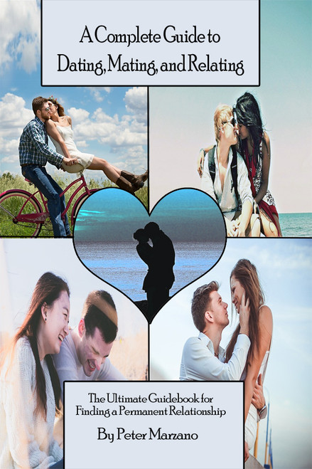 A Complete Guide to Dating, Mating, and Relating