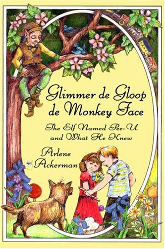 Glimmer de Gloop De Monkey Face--The Elf Named Pee-U and What He Knew