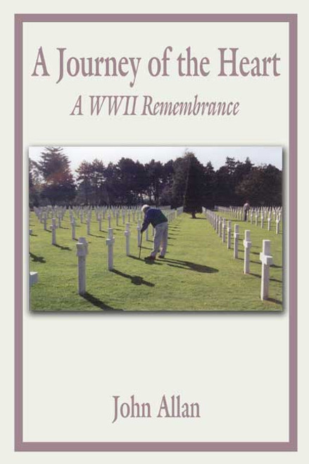 A Journey of the Heart: A WWII Remembrance