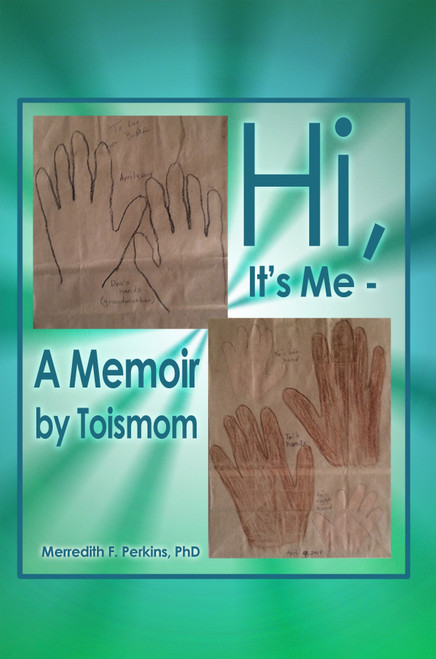 Hi, Its Me - A Memoir by Toismom