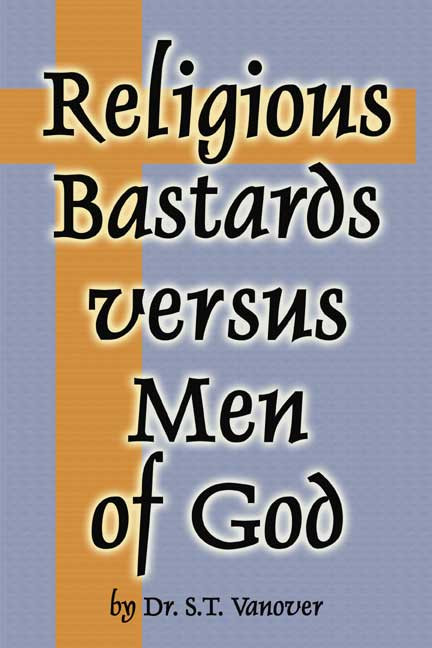 Religious Bastards versus Men of God