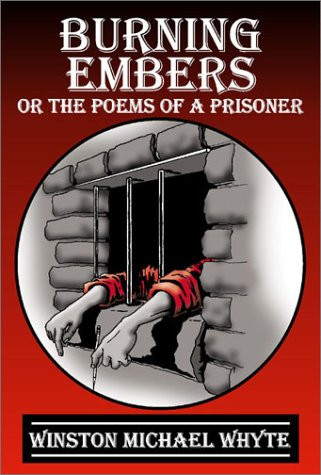 Burning Embers: Or the Poems of a Prisoner