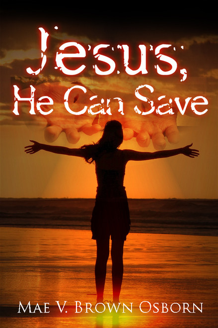 Jesus, He Can Save
