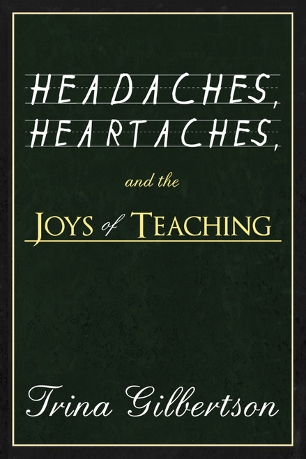Headaches, Heartaches, and the Joys of Teaching