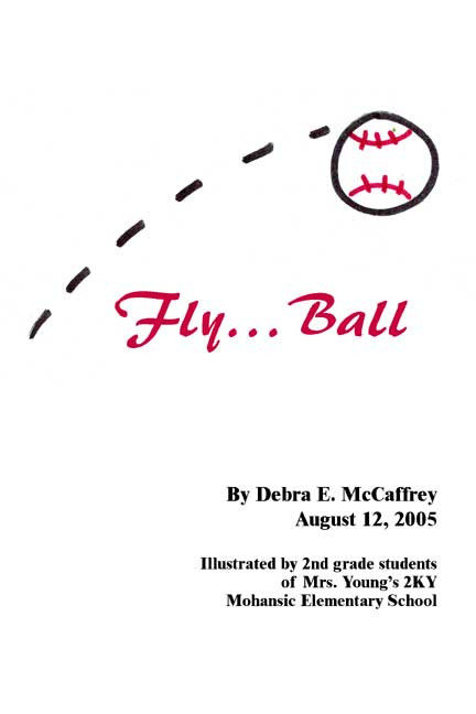 Fly...Ball: Illustrated by 2nd Grade Students of Mrs. Young's 2KY at Mohansic Elementary School