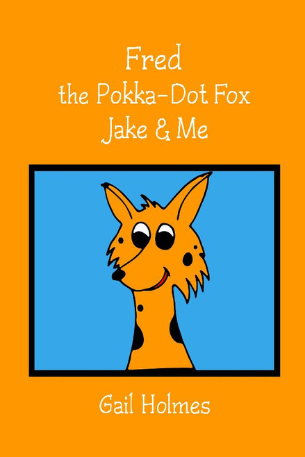 Fred the Pokka-Dot Fox Jake & Me