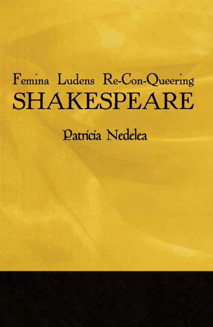 Femina Ludens Re-Con-Queering Shakespeare