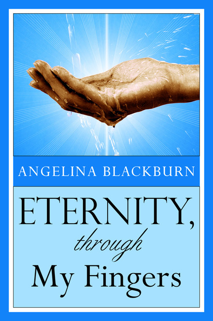 Eternity, Through My Fingers