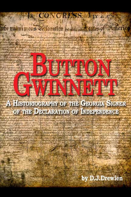 Button Gwinnett: A Historiography of the Georgia Signer of the Declaration of Independence