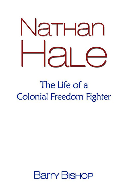 Nathan Hale: The Life of a Colonial Freedom Fighter