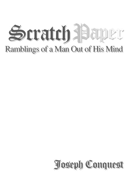 Scratch Paper: Ramblings of a Man Out of His Mind