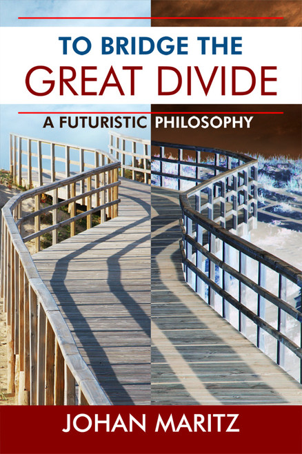 To Bridge the Great Divide: A Futuristic Philosophy