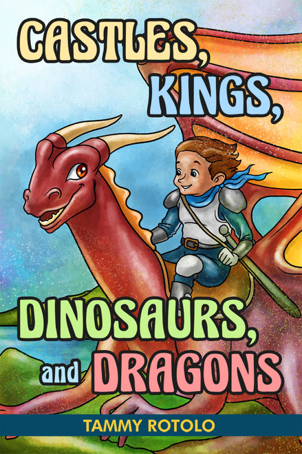 Castles, Kings, Dinosaurs, and Dragons