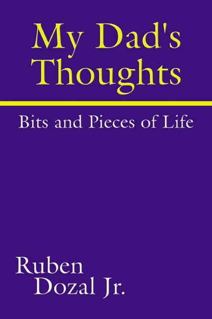 My Dad's Thoughts: Bits and Pieces of Life