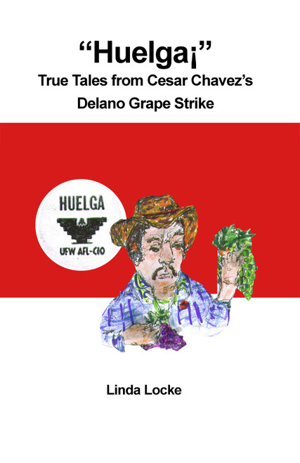 ????Huelga???­???? : True Tales from Cesar Chavez????s Delano Grape Strike